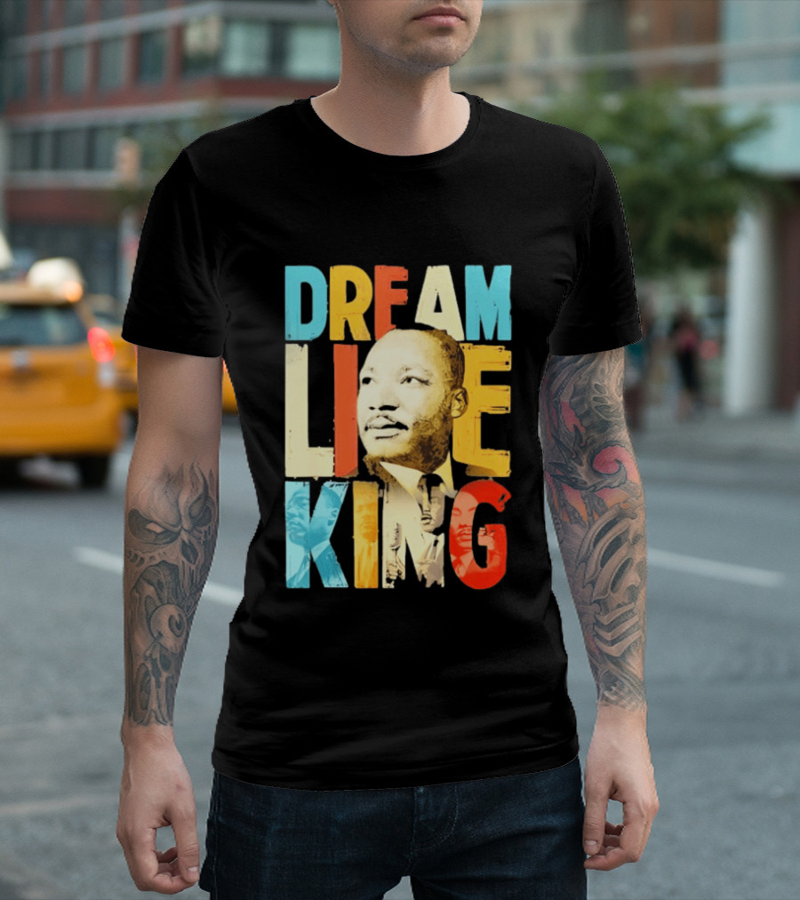 Dream Like King Black History Month Martin Luther King Day T-Shirt