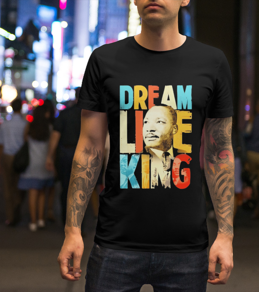 Dream Like King Black History Month Martin Luther King Day T-Shirt