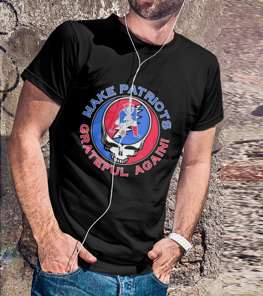 Make Patriots Grateful Again Steal Your Face New England Patriots Football Skull T-Shirt