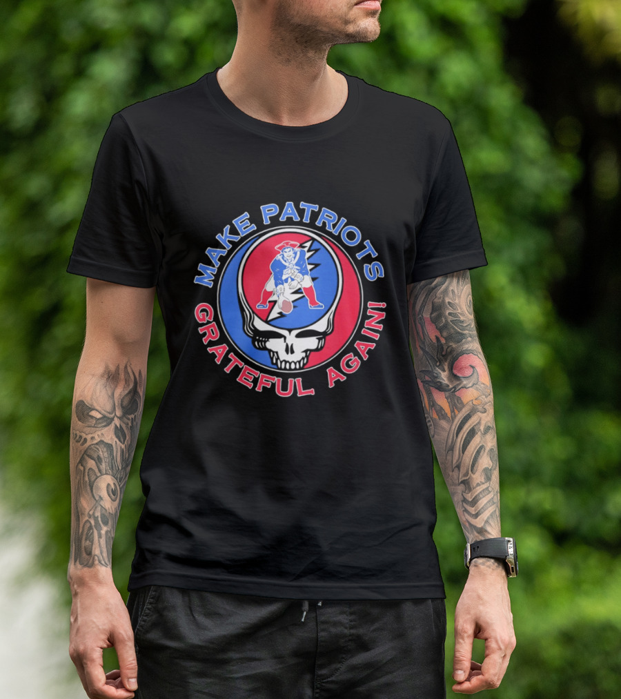 Make Patriots Grateful Again Steal Your Face New England Patriots Football Skull T-Shirt
