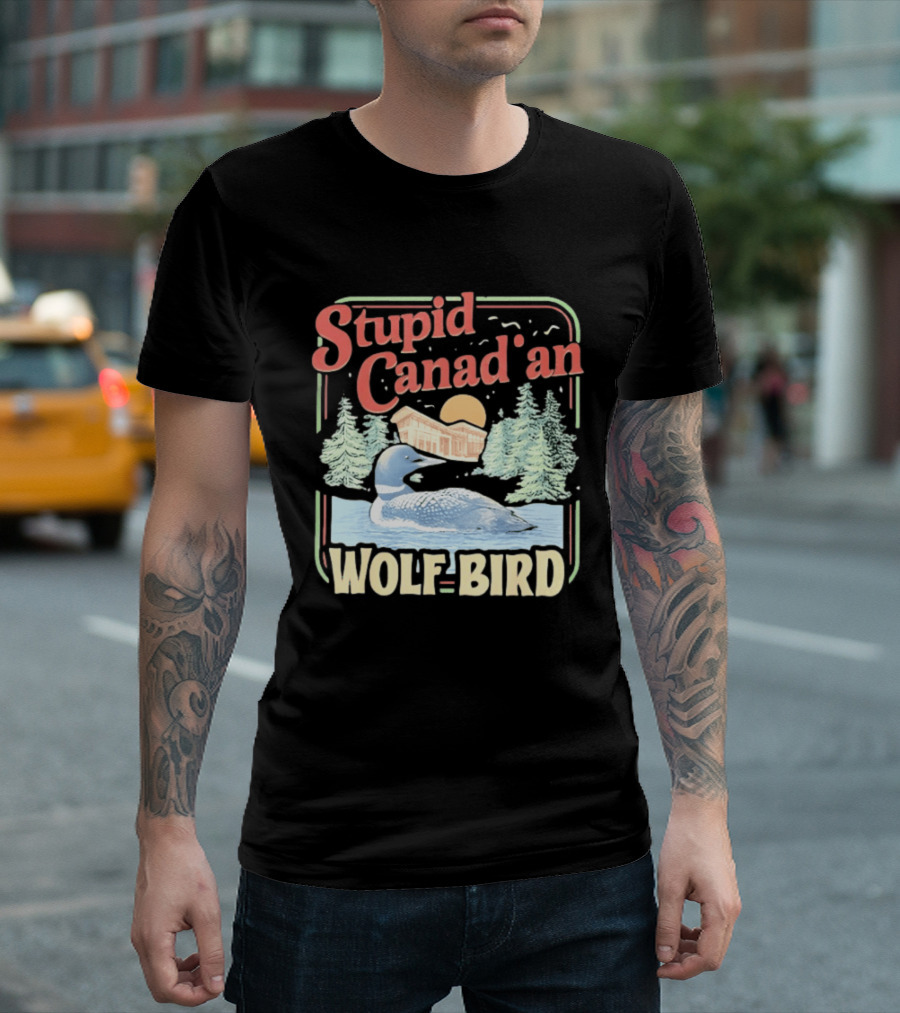 Stupid Canadian Wolf Bird With Forest And Lake Humor T-Shirt