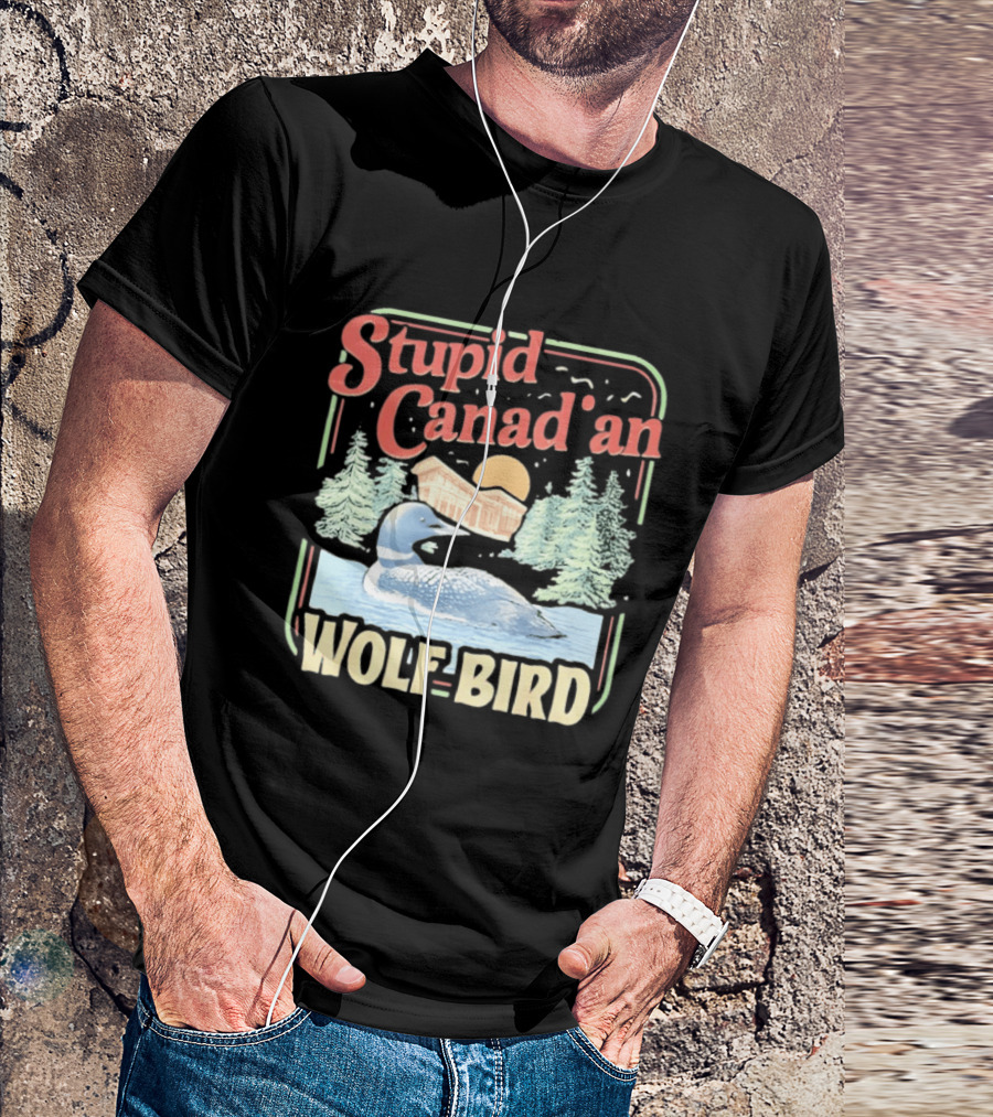 Stupid Canadian Wolf Bird With Forest And Lake Humor T-Shirt