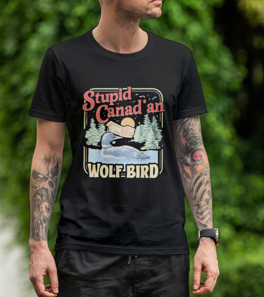 Stupid Canadian Wolf Bird With Forest And Lake Humor T-Shirt