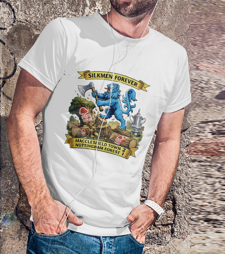 Silkmen Forever Macclesfield Town 2 Nottingham Forest 1 FA Cup Victory T-Shirt
