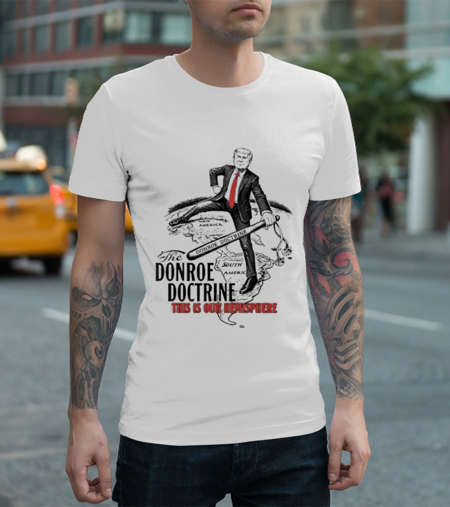 Donroe Doctrine This Is Our Hemisphere Trump T-Shirt