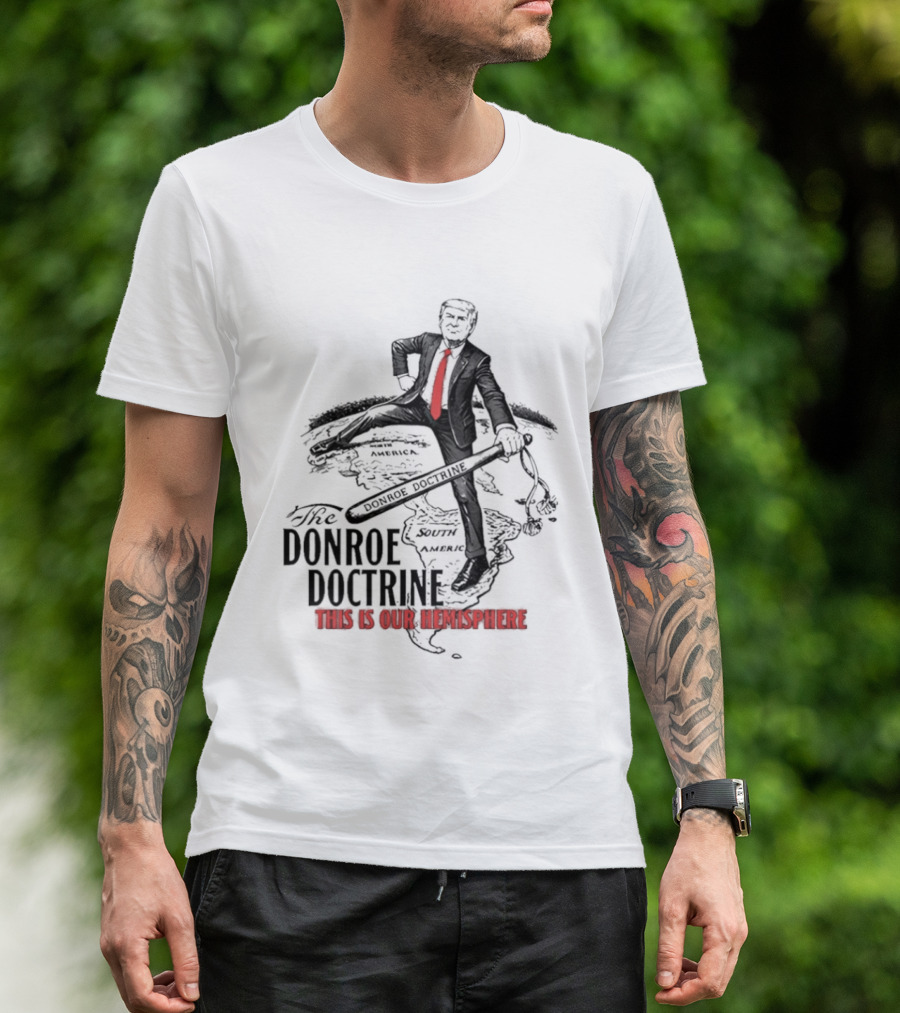 Donroe Doctrine This Is Our Hemisphere Trump T-Shirt