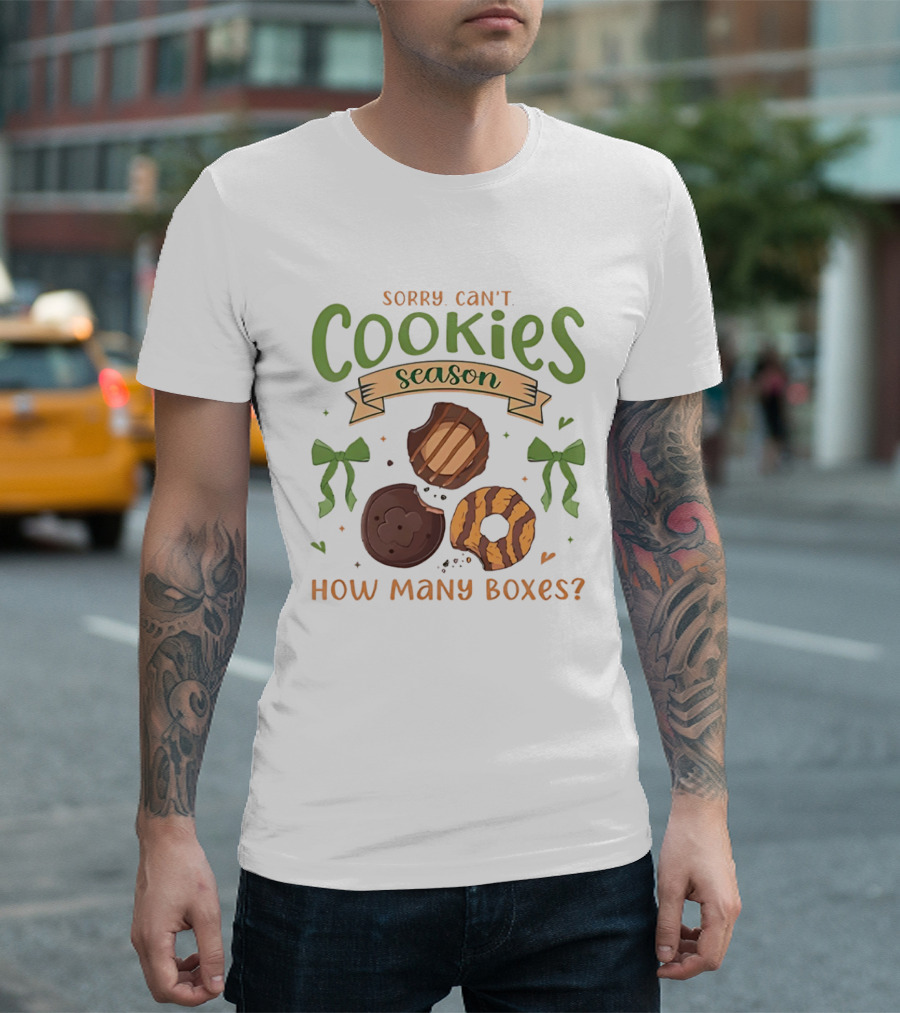 Sorry Can't Cookies Season How Many Boxes T-Shirt