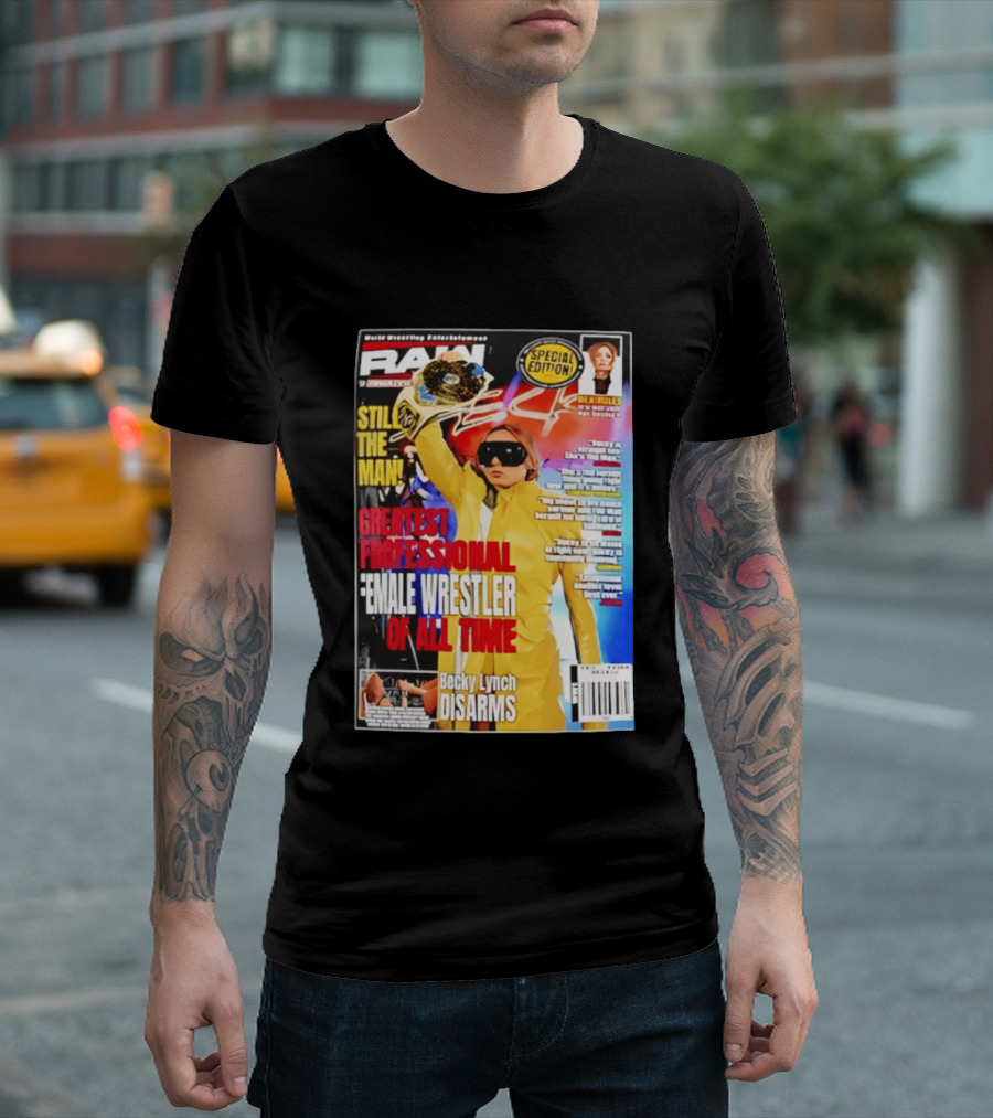 RAW Special Edition Becky Lynch Greatest Professional Female Wrestler Of All Time Disarms Still The Man T-Shirt