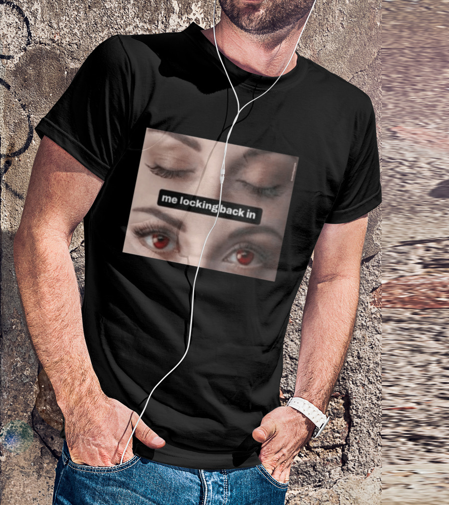 Me Locking Back In Bella Swan Eyes Red Contacts T-Shirt