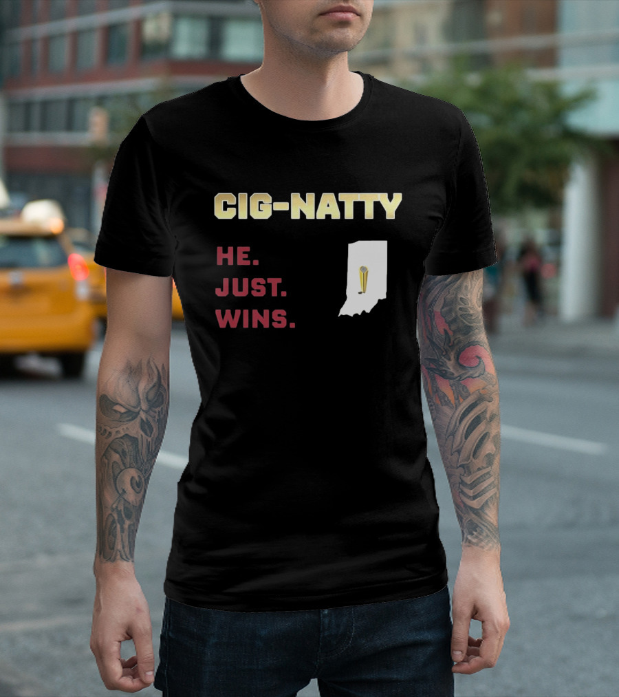 Cig Natty He Just Wins Indiana Football Championship T-Shirt