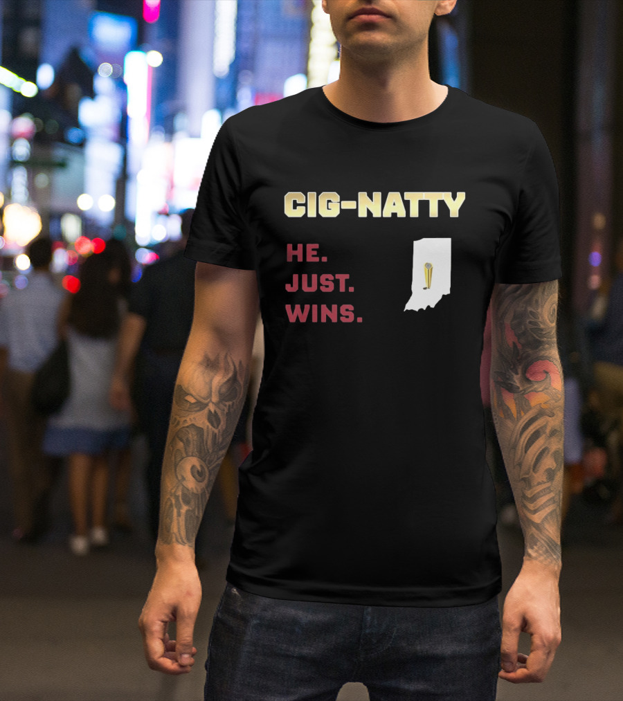 Cig Natty He Just Wins Indiana Football Championship T-Shirt