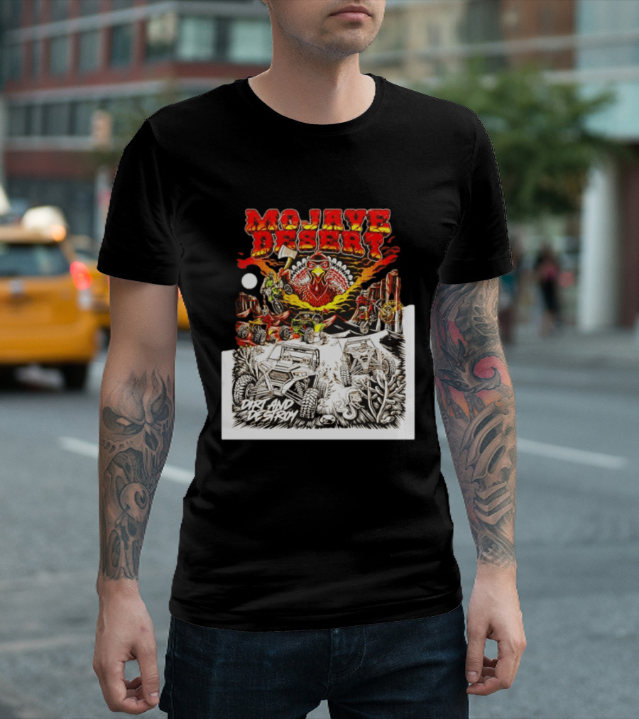 Mojave Desert Dirt And Destroy Off Road Turkey Adventure T-Shirt
