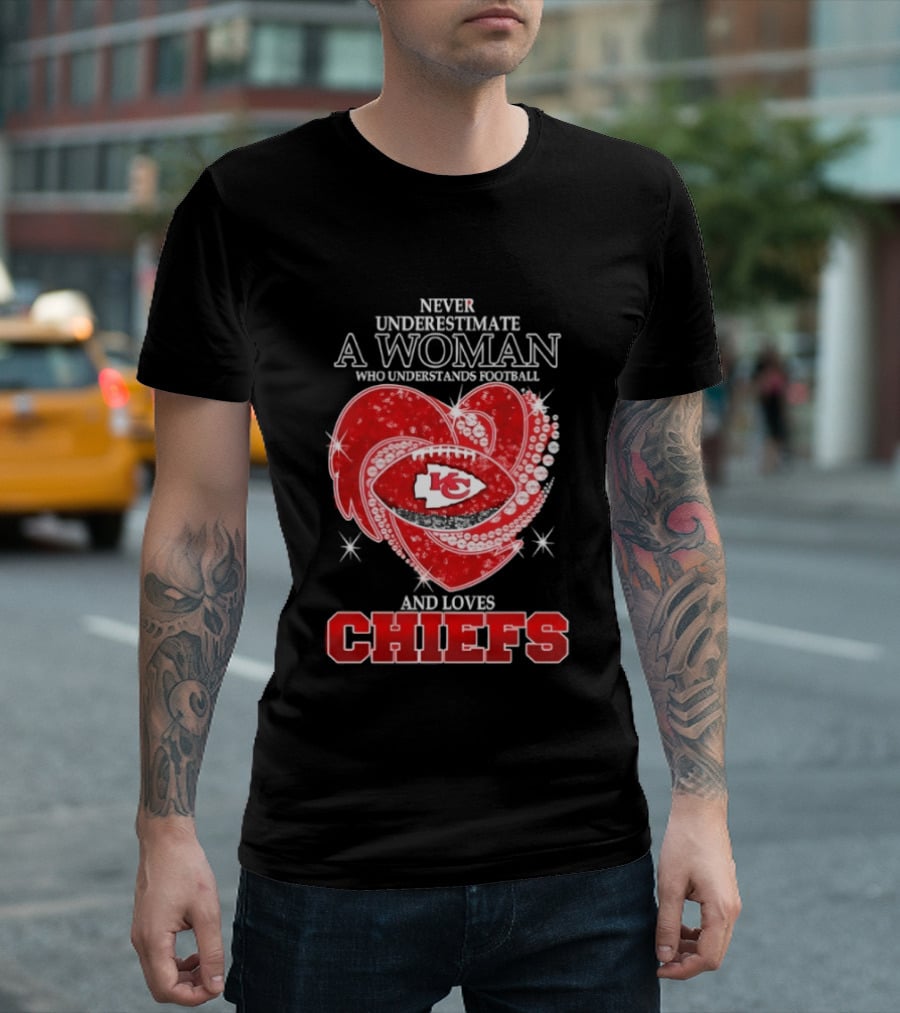 Never Underestimate A Woman Who Understands Football And Loves Kansas City Chiefs Heart Passion T-Shirt