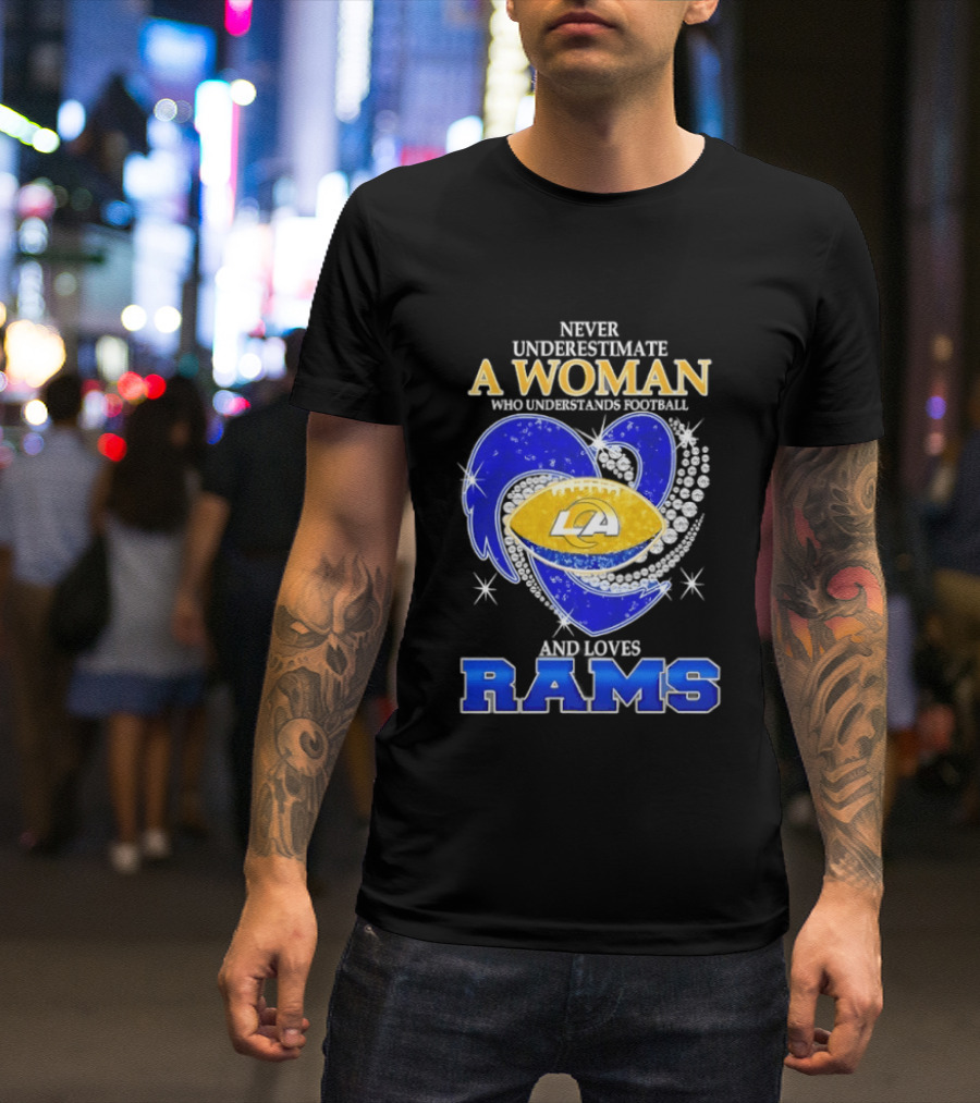Never Underestimate A Woman Who Understands Football And Loves Rams T-Shirt