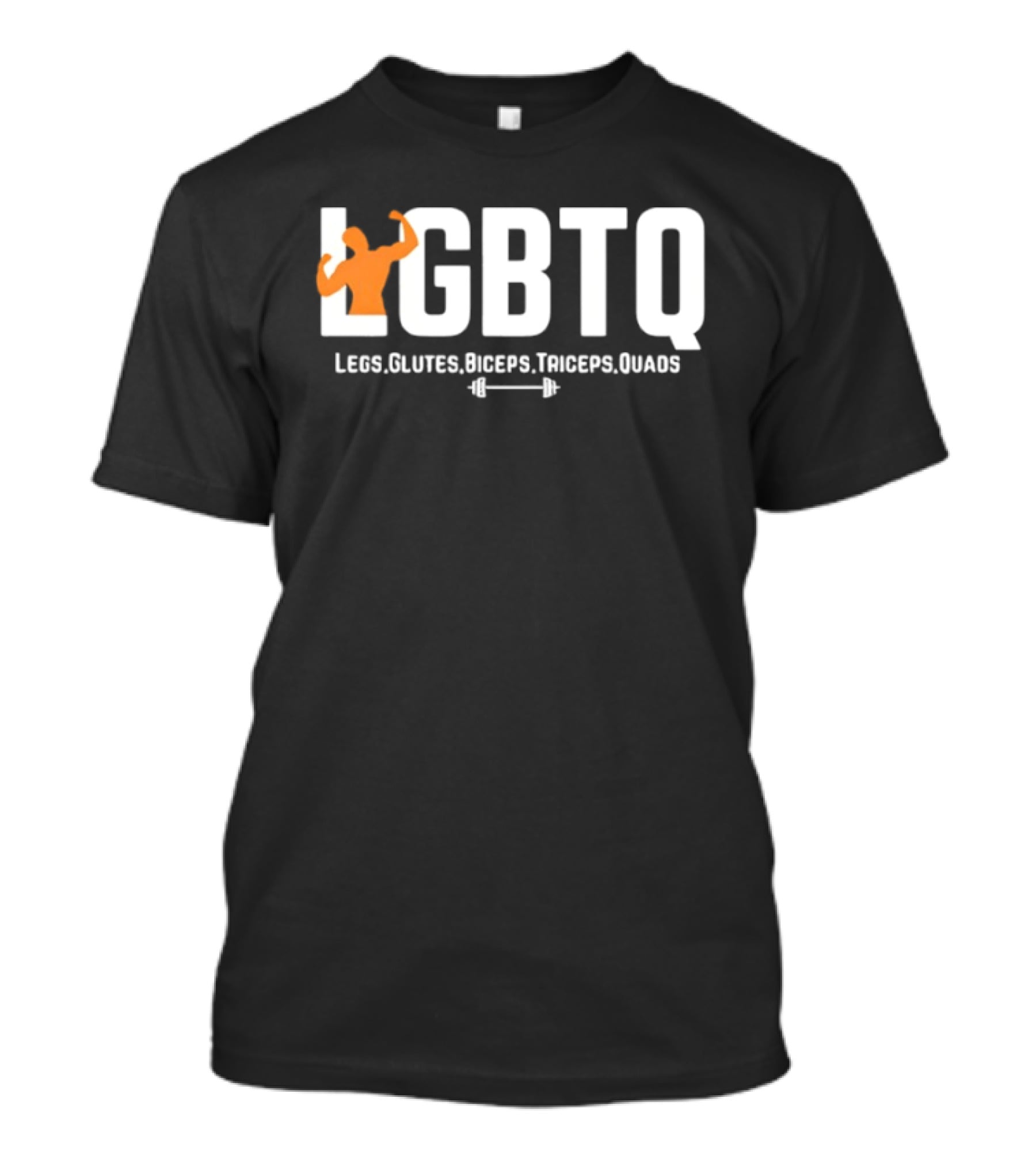 LGBTQ Legs Glutes Biceps Triceps Quads Fitness Motivation T-Shirt