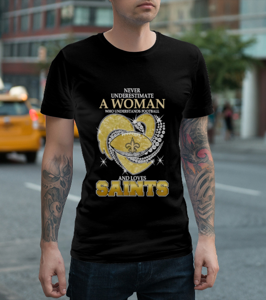 Never Underestimate A Woman Who Understands Football And Loves Saints T-Shirt