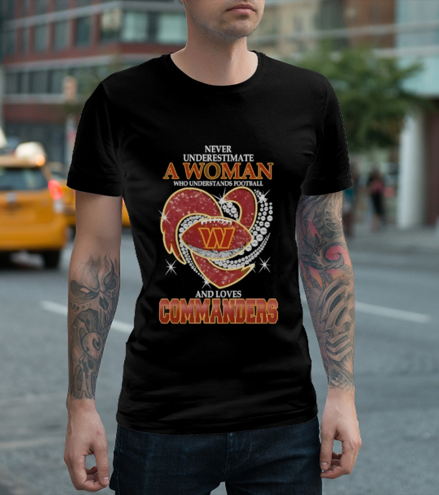 Never Underestimate A Woman Who Understands Football And Loves Commanders T-Shirt