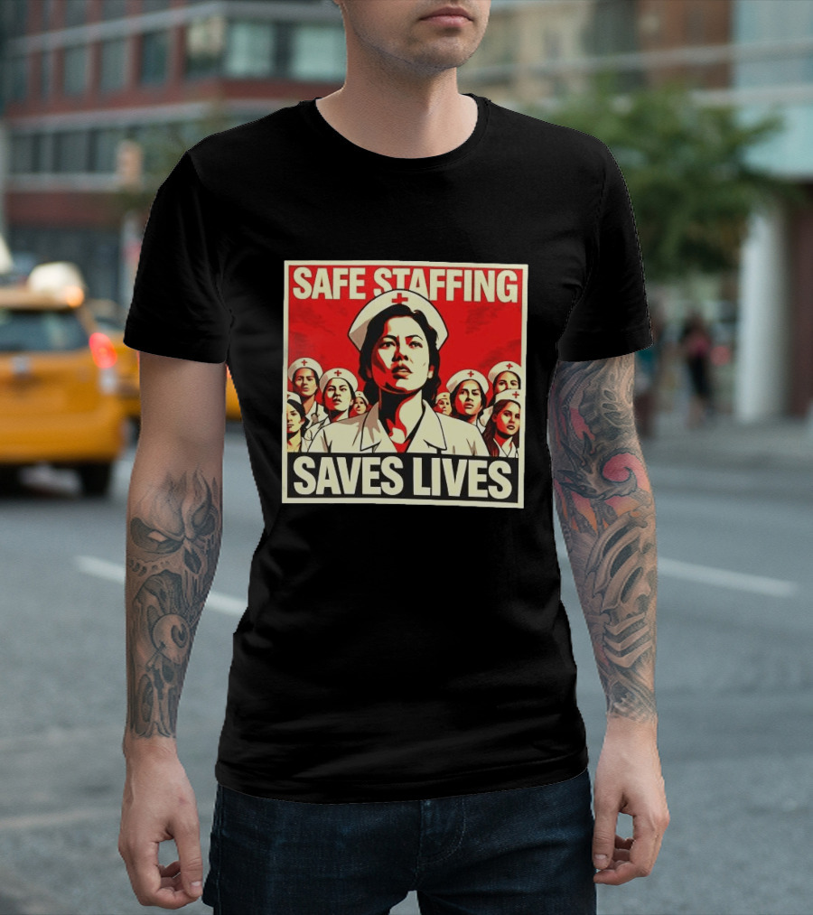 Safe Staffing Saves Lives Nurse Advocacy T-Shirt