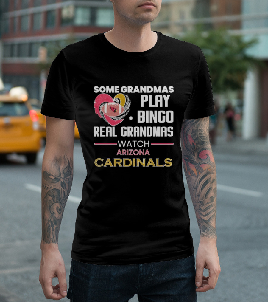 Some Grandmas Play Bingo Real Grandmas Arizona Cardinals T-Shirt