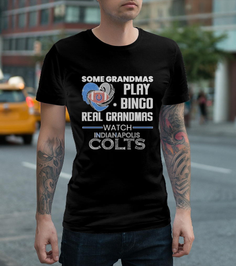 Some Grandmas Play Bingo Real Grandmas Indianapolis Colts T-Shirt