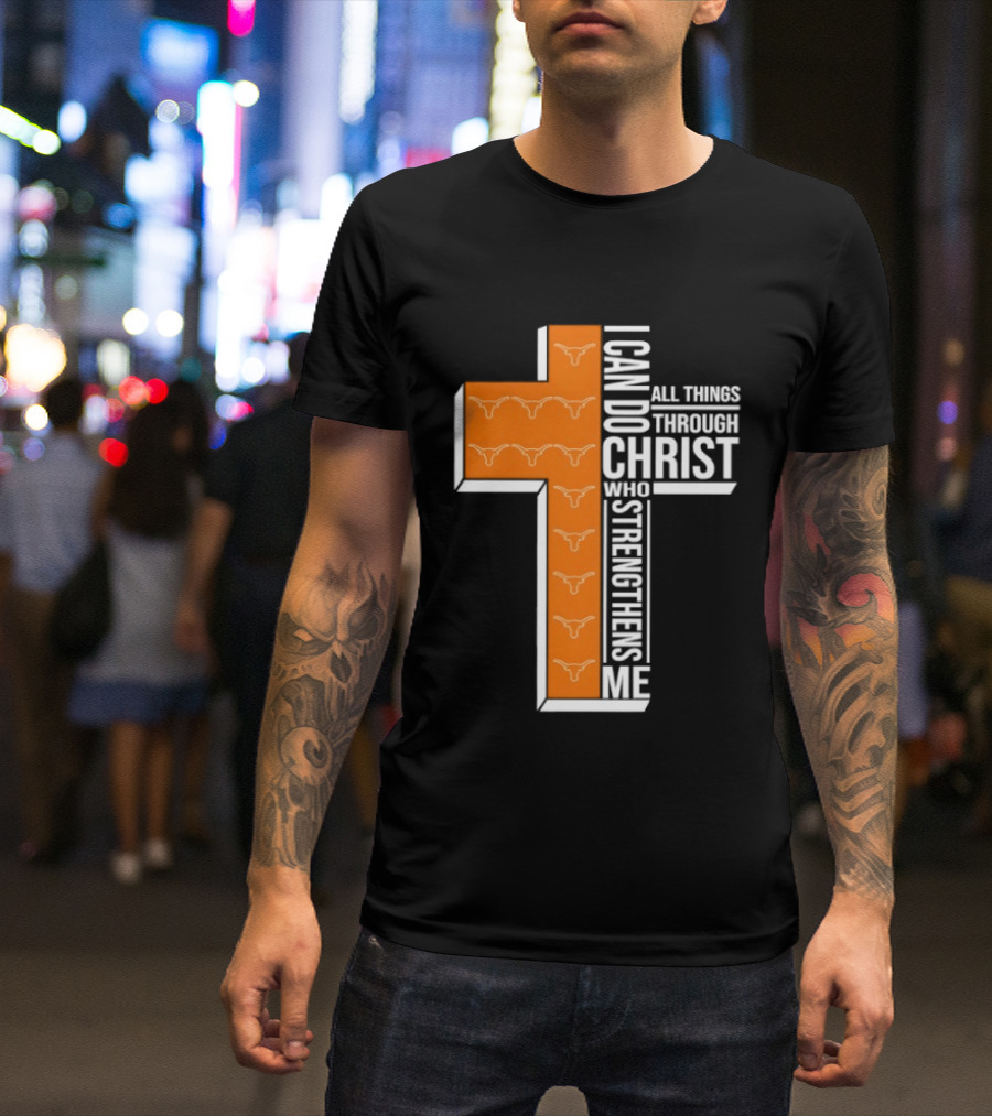 Texas Longhorns I Can Do All Things Through Christ Who Strengthens Me T-Shirt