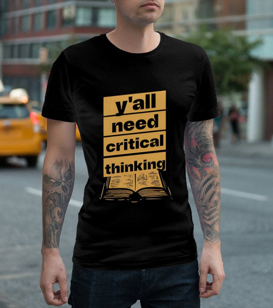 Y'all Need Critical Thinking Open Book T-Shirt