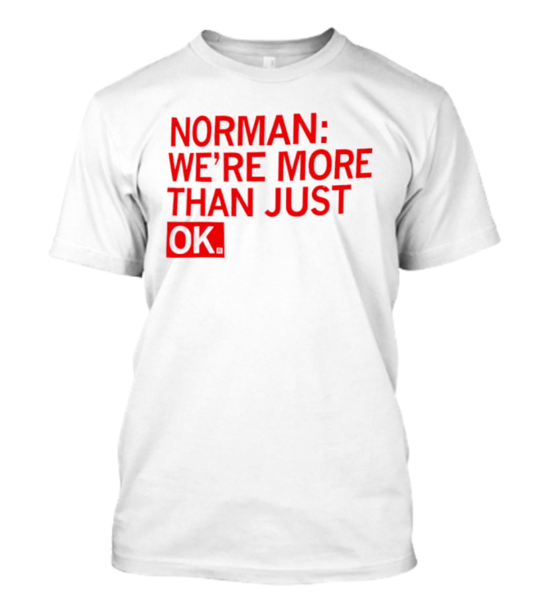 Norman We're More Than Just OK Red Lettering T-Shirt