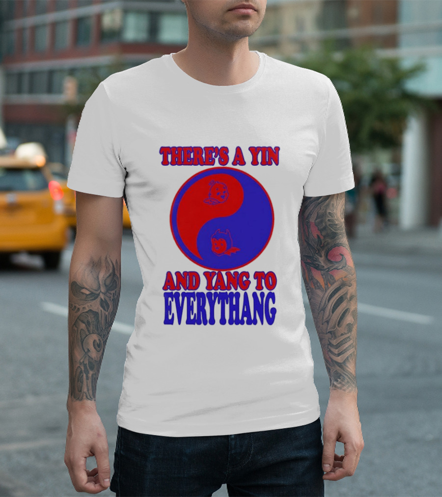 There's A Yin And Yang To Everythang Balance Quotes T-Shirt