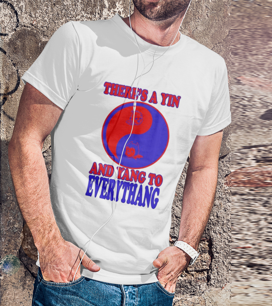 There's A Yin And Yang To Everythang Balance Quotes T-Shirt