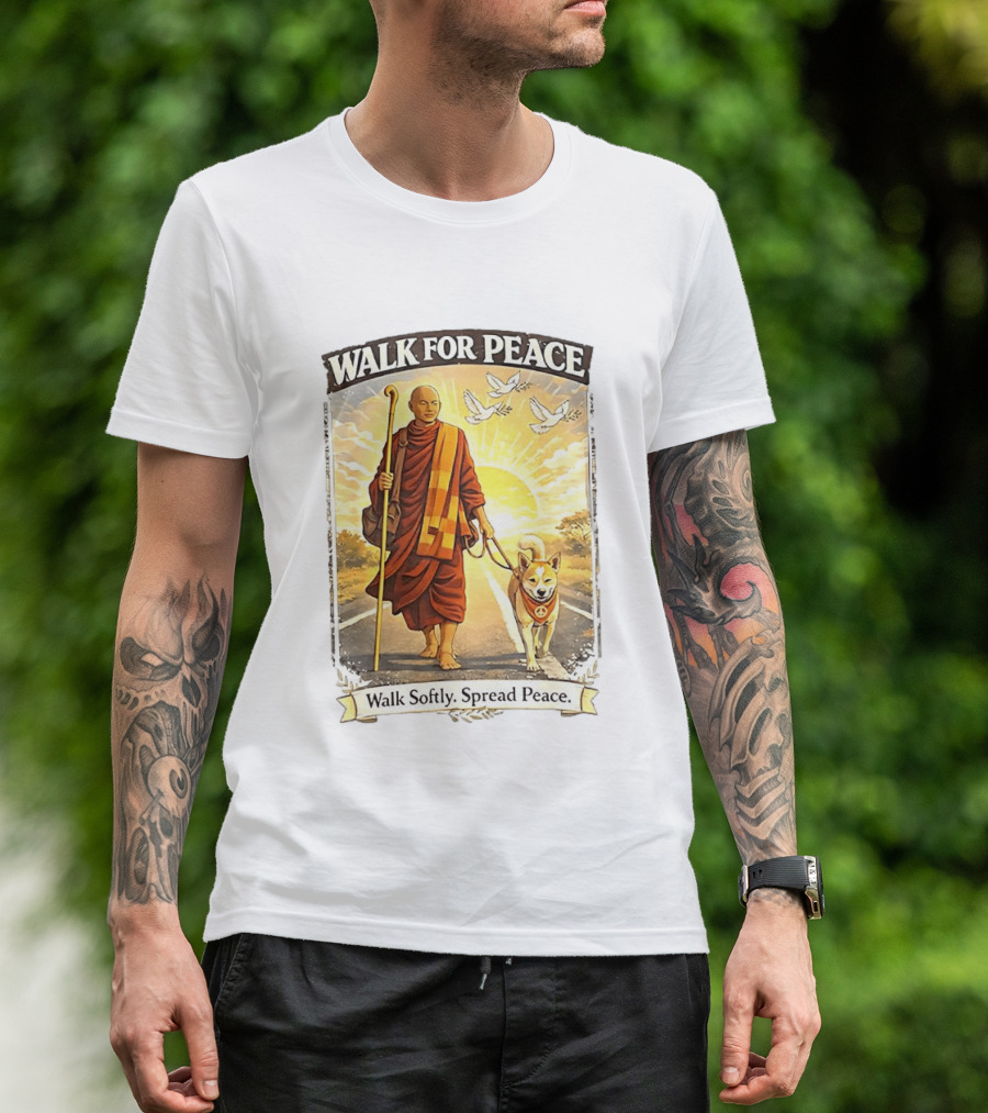 Walk For Peace Walk Softly Spread Peace Monks And Aloka The Peace Dog Doves Sun T-Shirt