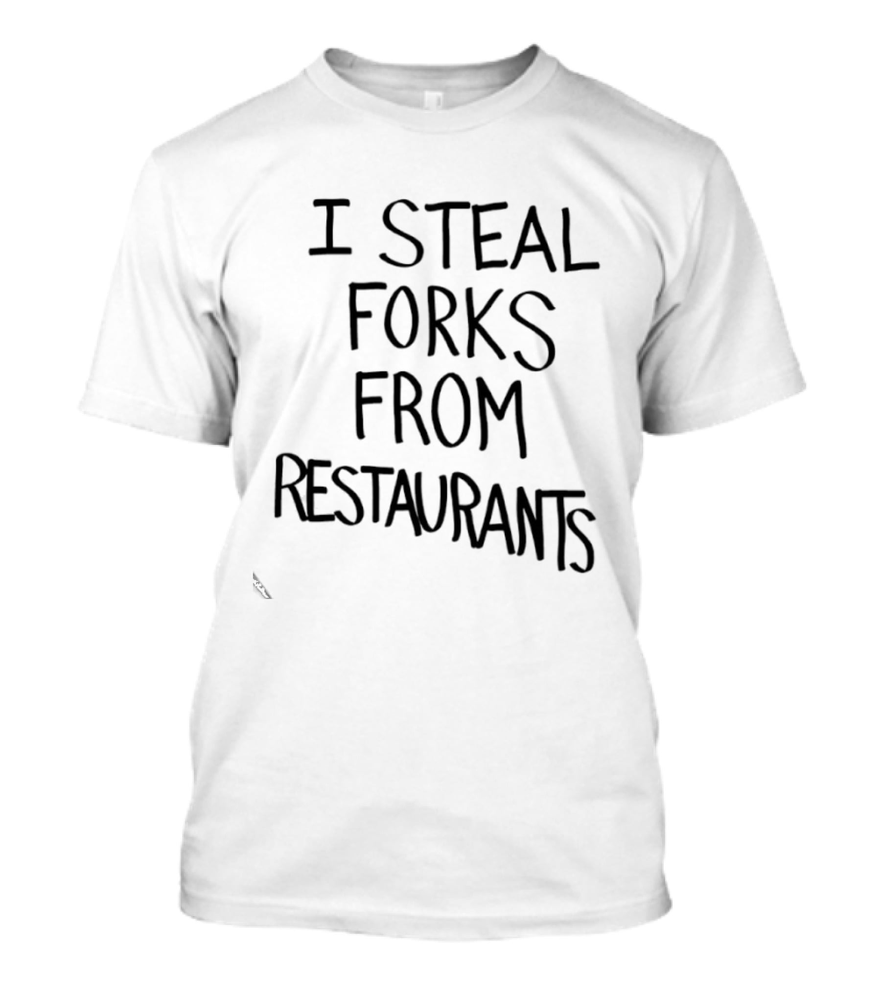 I Steal Forks From Restaurants T-Shirt