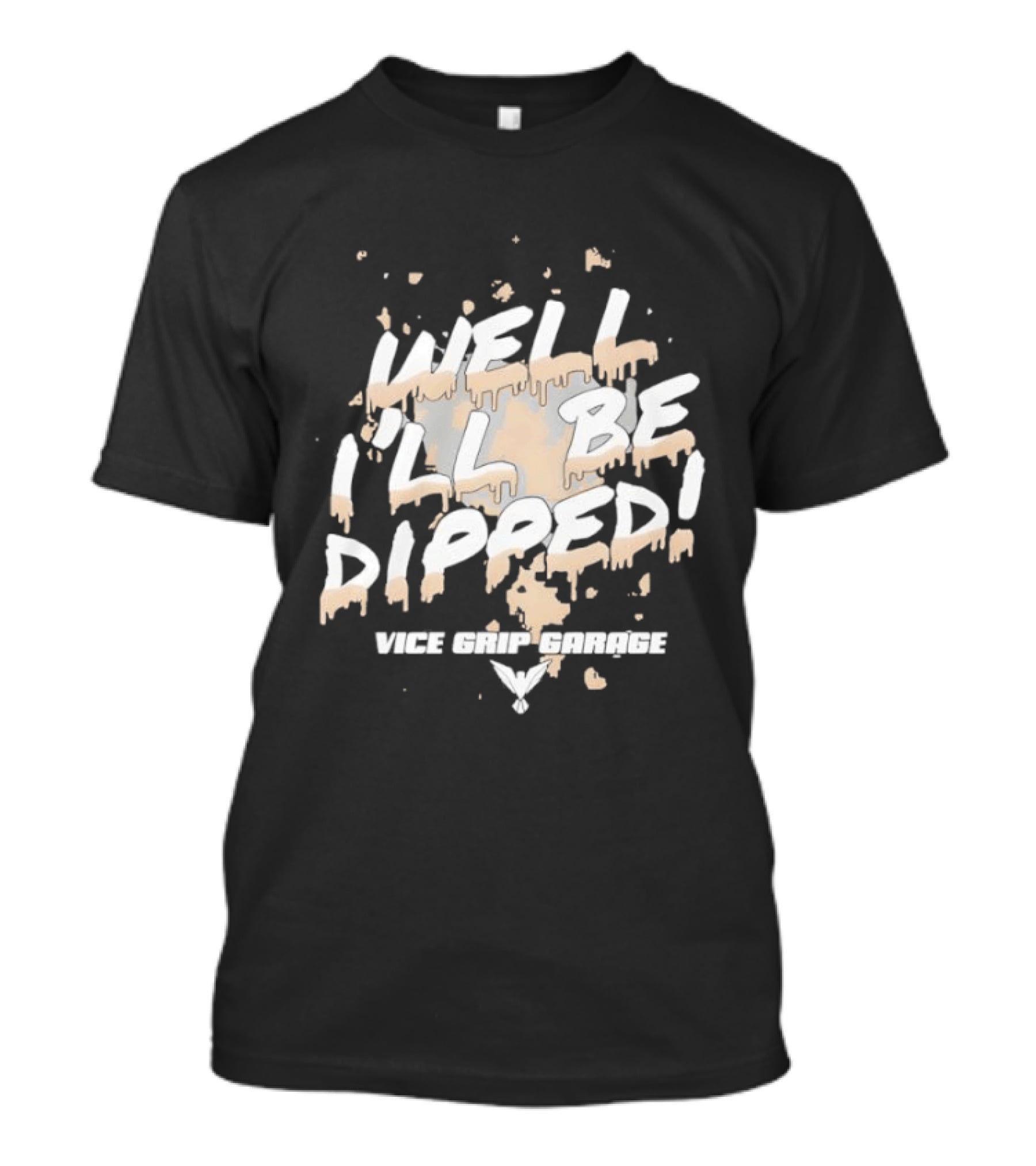 Vice Grip Garage Well I'll Be Dipped 2025 T-Shirt