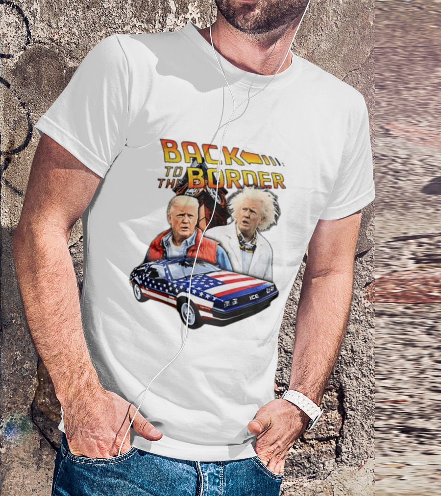 Back To The Border Trump Caricature DeLorean Parody Doc Emmett Brown T-Shirt