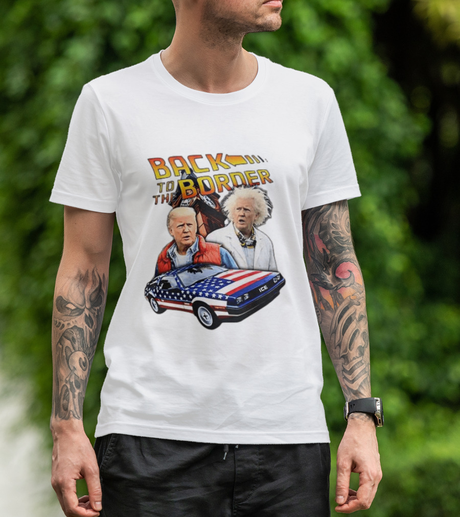 Back To The Border Trump Caricature DeLorean Parody Doc Emmett Brown T-Shirt