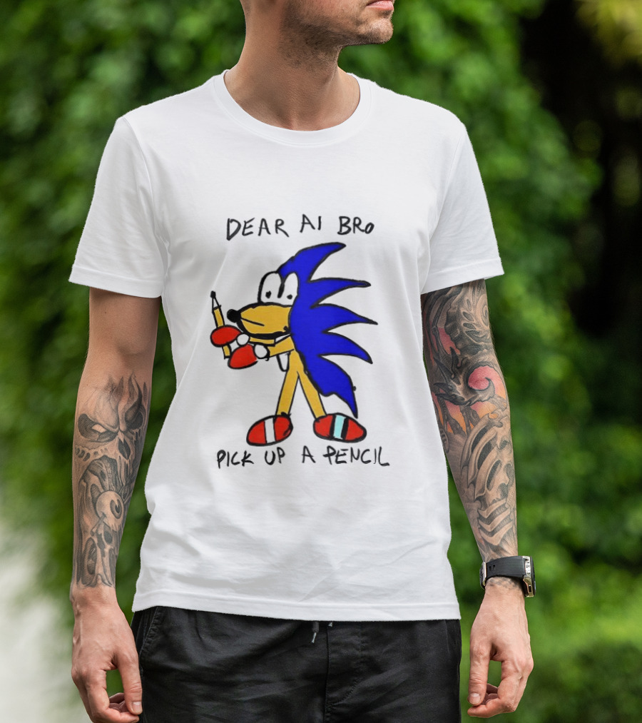 Dear AI Bro Pick Up A Pencil Sonic T-Shirt