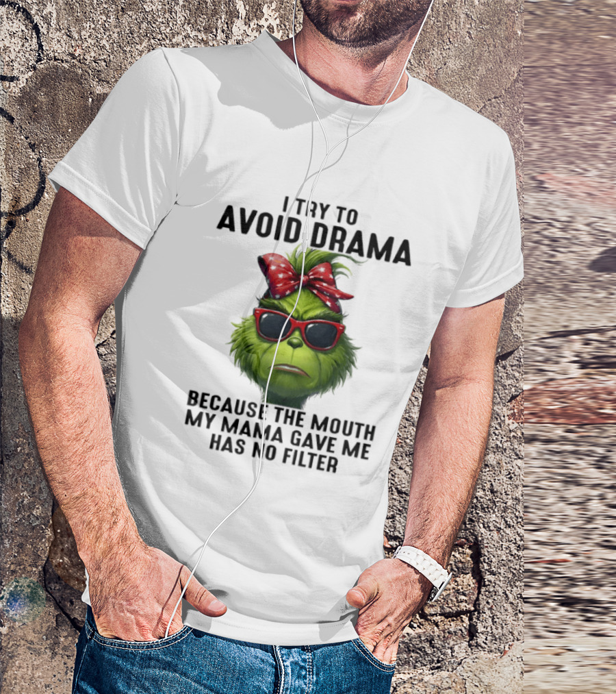 Grinch I Try To Avoid Drama Because The Mouth My Mama Gave Me Has No Filter Red Bow Sunglasses T-Shirt