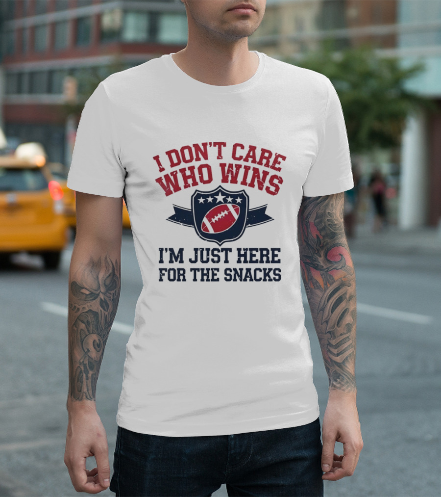 I Don't Care Who Wins I'm Just Here For The Snacks Football T-Shirt