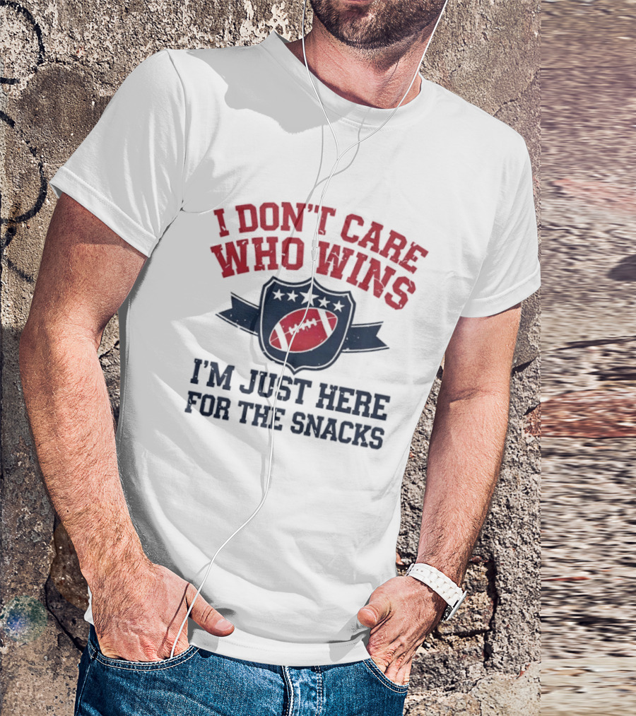 I Don't Care Who Wins I'm Just Here For The Snacks Football T-Shirt