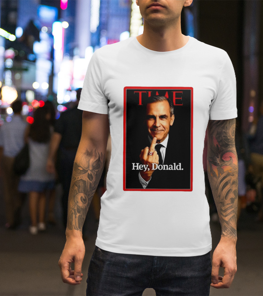 Time Mark Carney Hey Donald Middle Finger Gesture T-Shirt