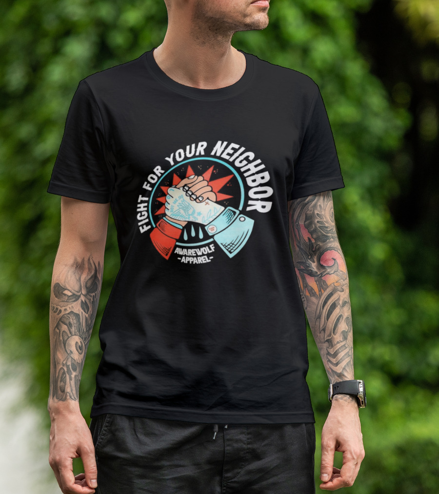 Fight For Your Neighbor Awarewolf Not Me Us Fist Bump Solidarity T-Shirt