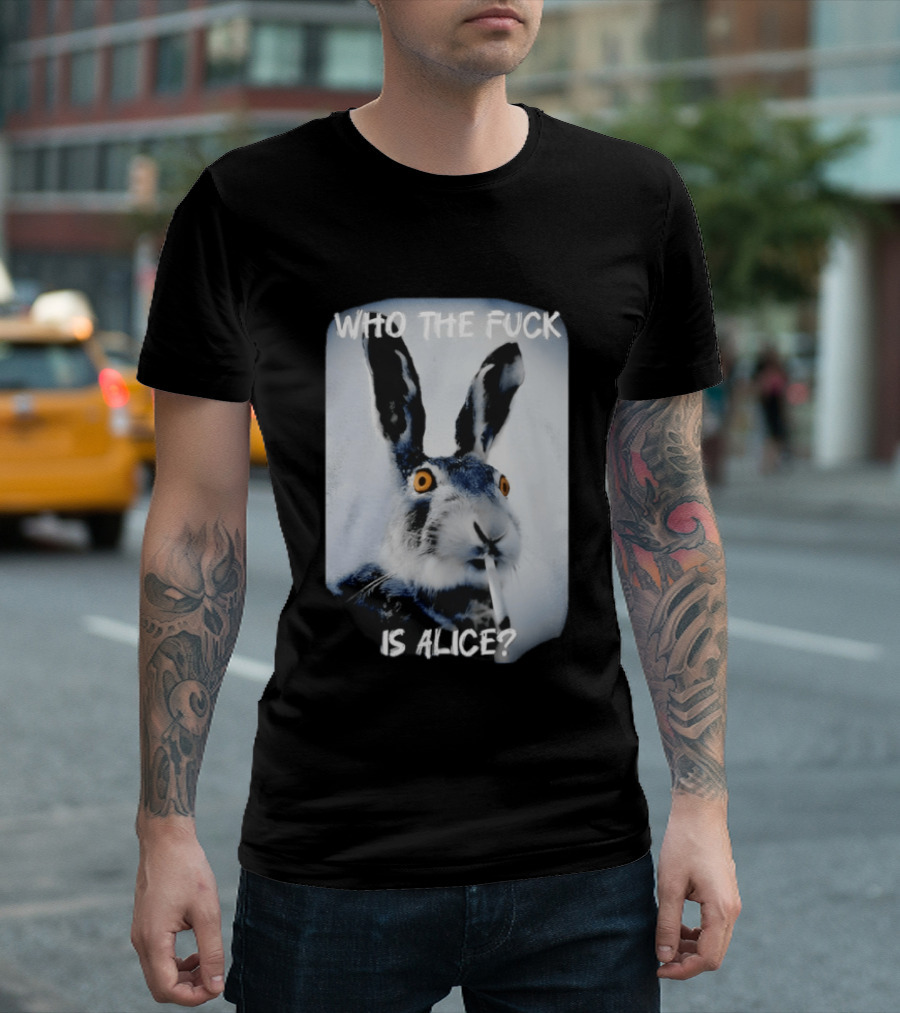 Bunny Smoking Who The Fuck Is Alice 2025 T-Shirt