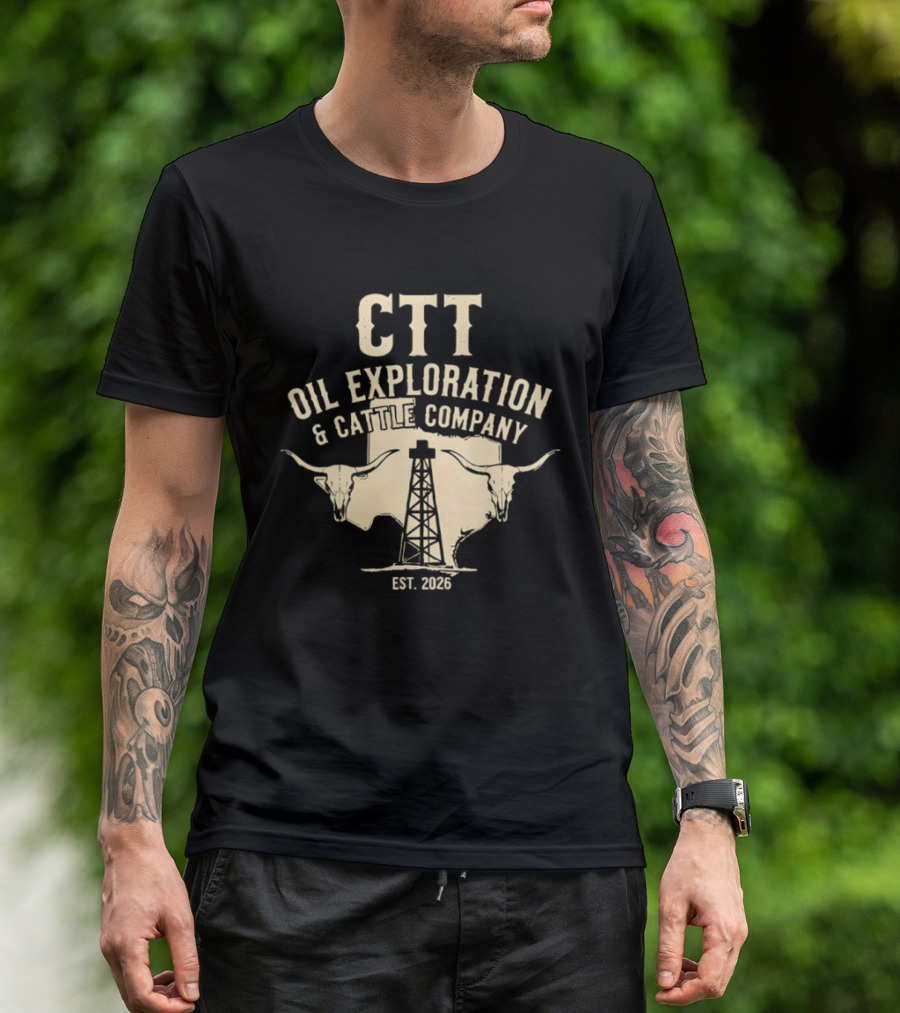 CTT Oil Exploration And Cattle Company EST 2026 With Longhorn And Oil Derrick T-Shirt