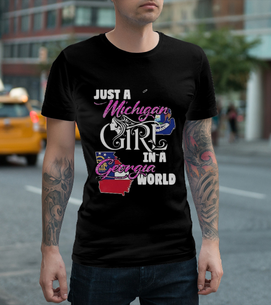 Just A Michigan Girl In A Georgia World State T-Shirt
