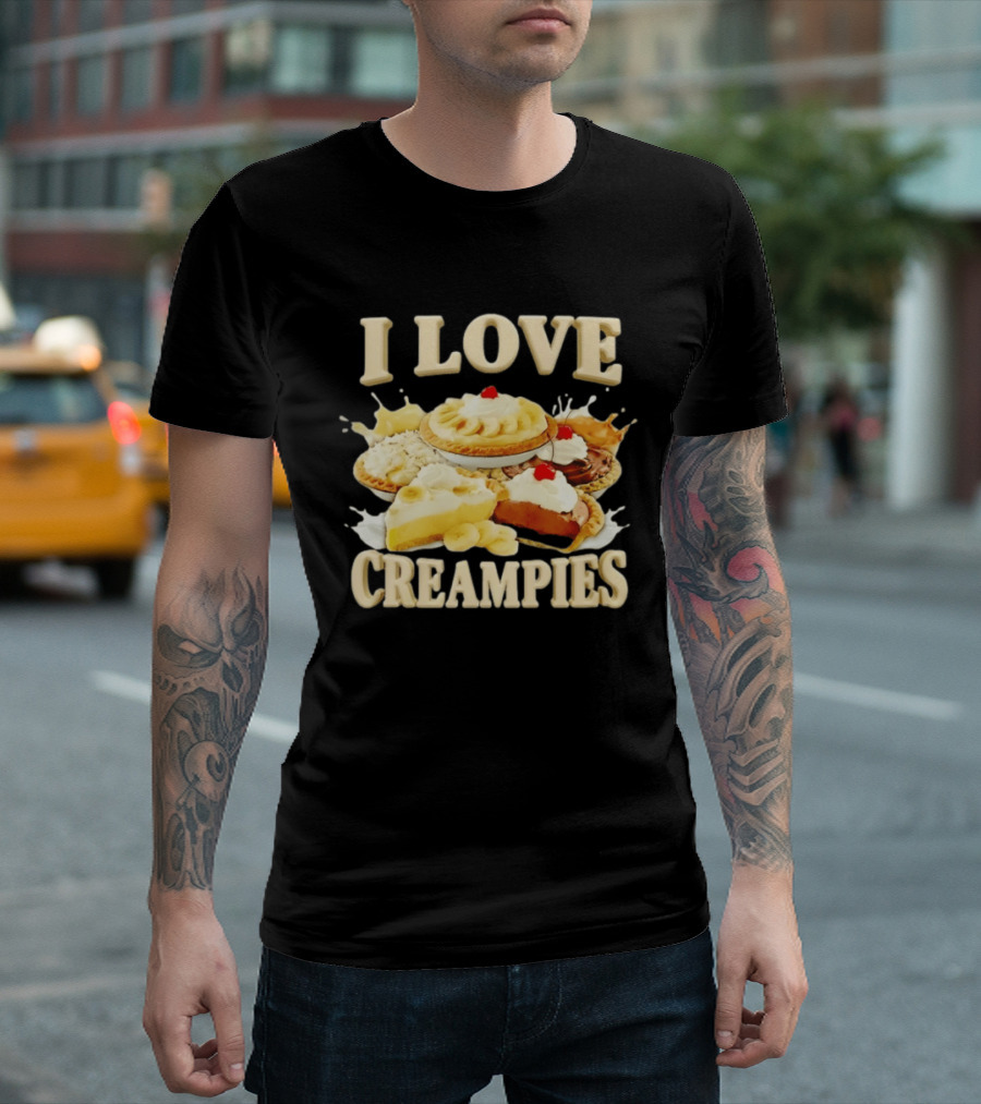 I Love Creampies Banana Chocolate Cherry Pies T-Shirt
