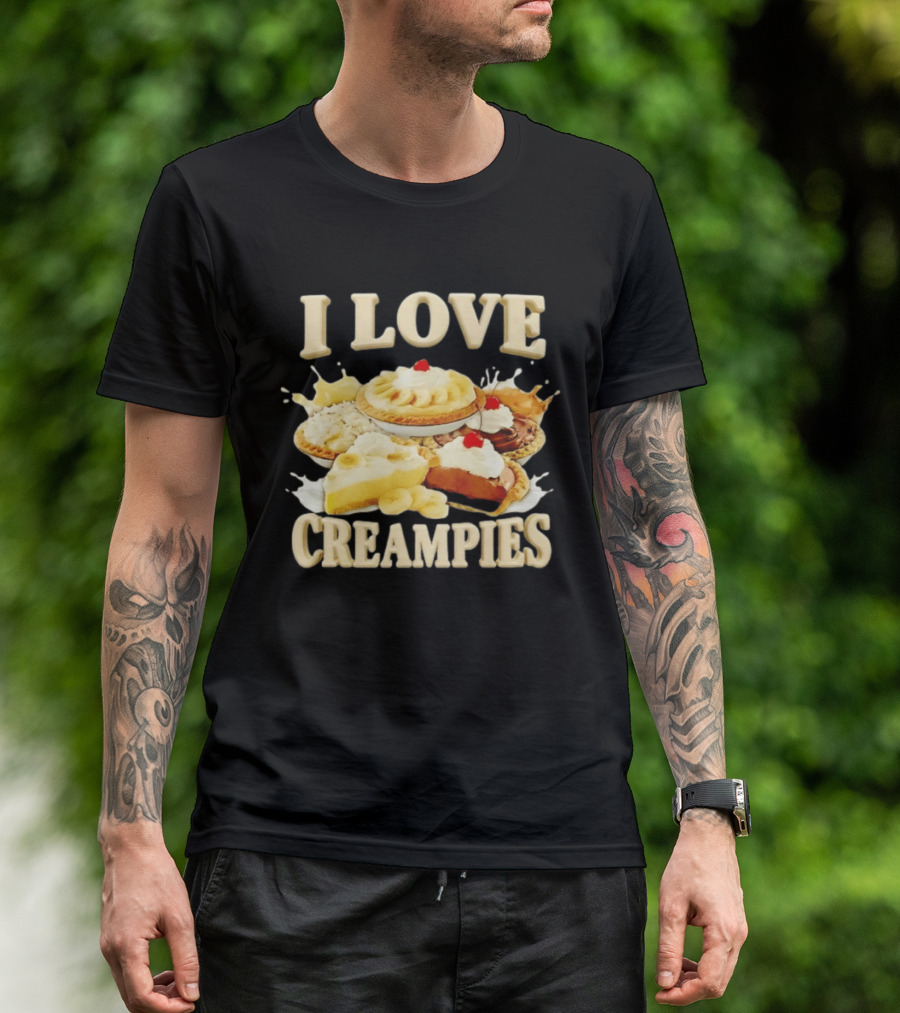 I Love Creampies Banana Chocolate Cherry Pies T-Shirt