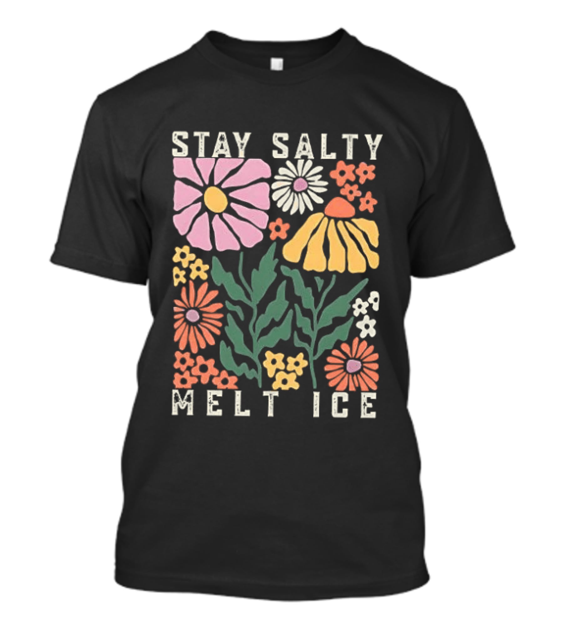 Stay Salty Melt ICE Floral Message T-Shirt