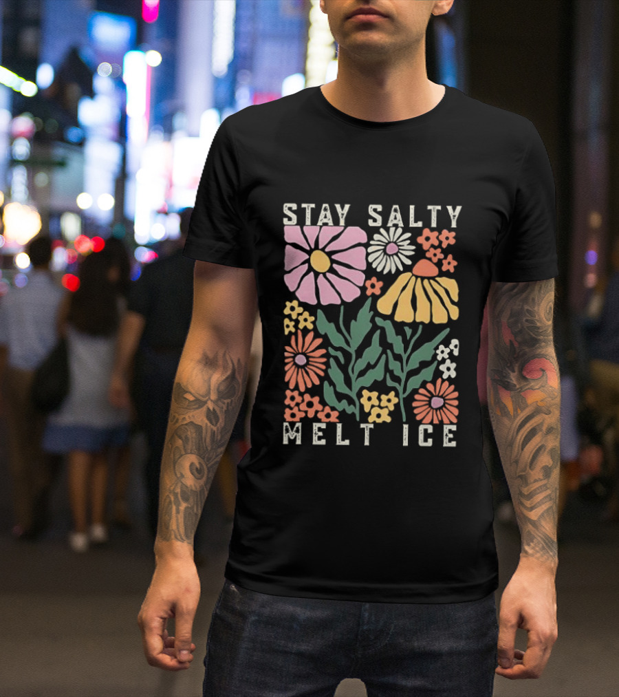 Stay Salty Melt ICE Floral Message T-Shirt