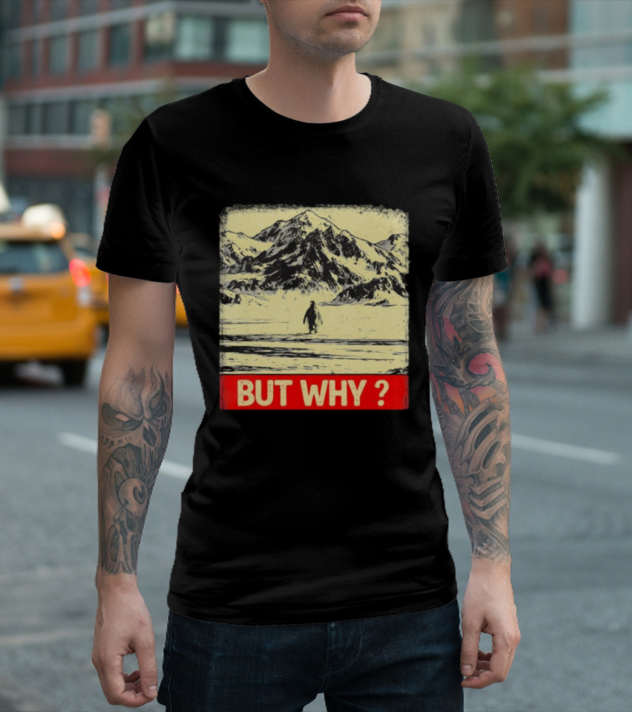 Penguin Meme But Why Mountains Winter Scene T-Shirt