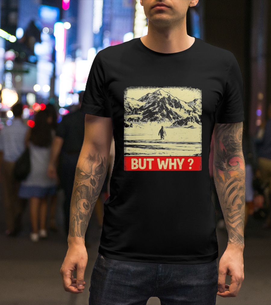 Penguin Meme But Why Mountains Winter Scene T-Shirt