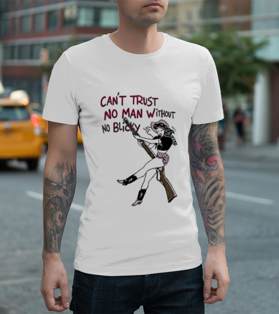Can't Trust No Man Without No Blicky Cartoon Cowgirl With Gun T-Shirt